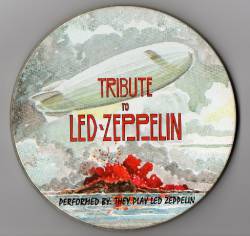 Led Zeppelin : Tribute to Led Zeppelin - by They Play Led Zeppelin